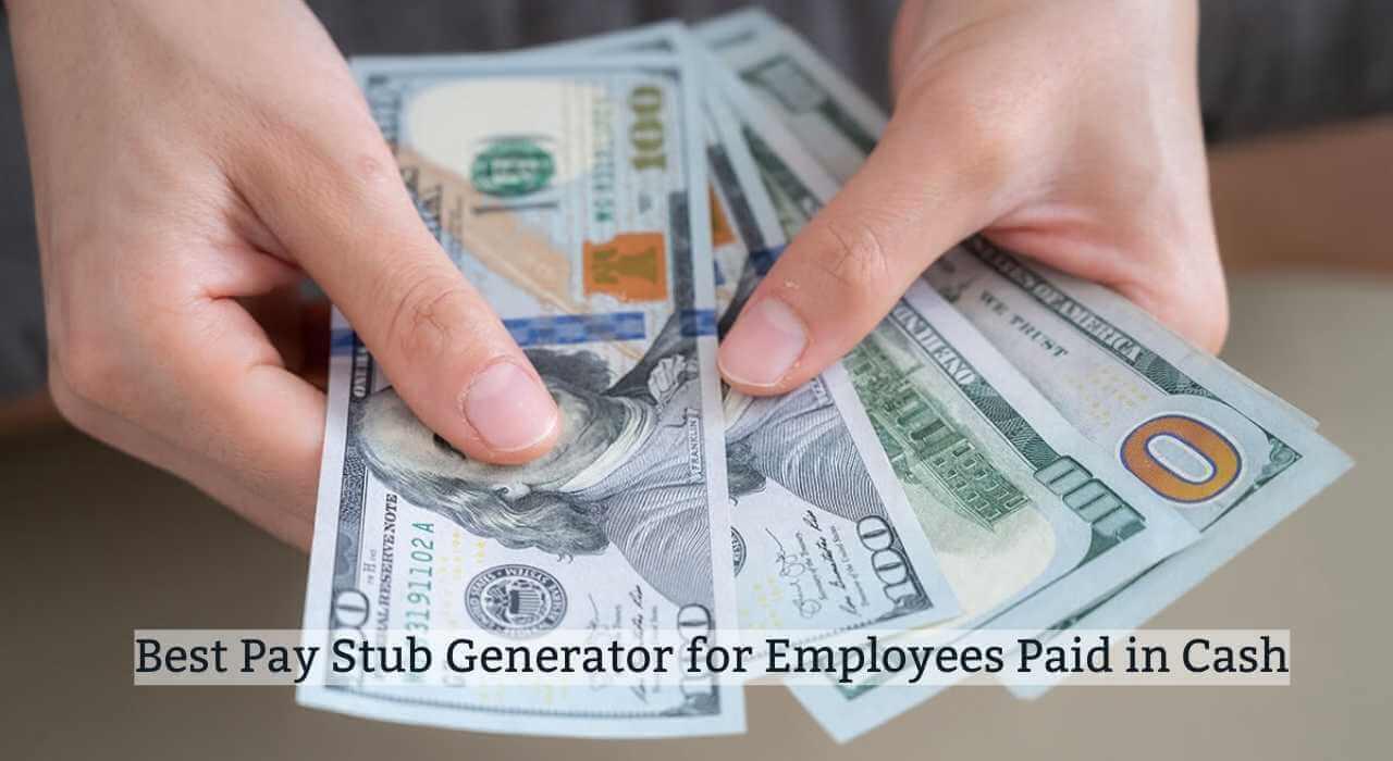 Best Pay Stub Generator for Employees Paid in Cash in 2024