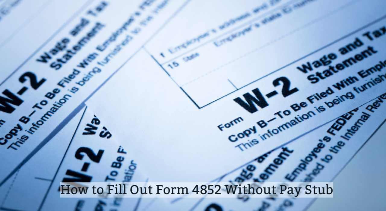 How to Fill Out Form 4852 Without Pay Stub