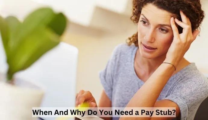 When And Why Do You Need a Pay Stub? 8 Reasons to Make a Pay Stub
