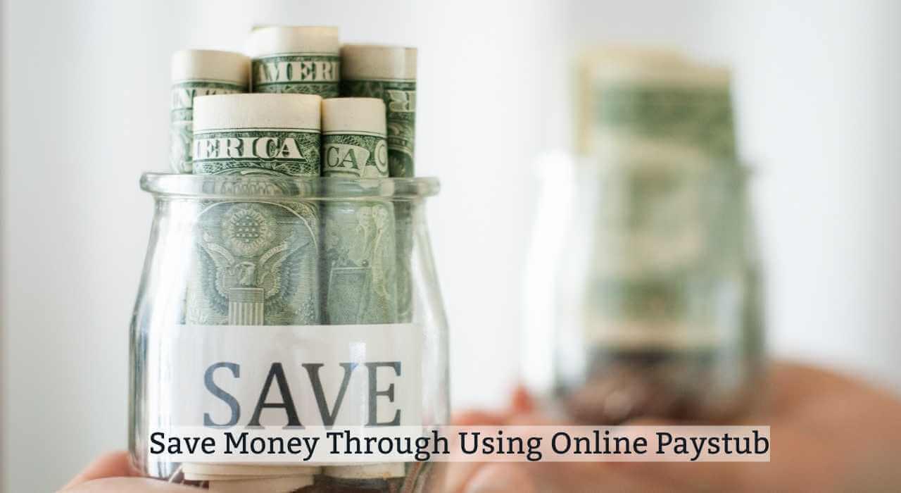 How to Save Money Through Using Online Paystub